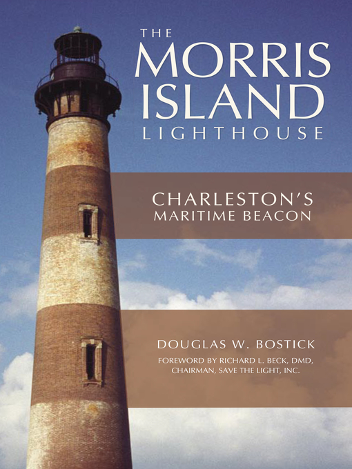 Title details for The Morris Island Lighthouse by Douglas W. Bostick - Available